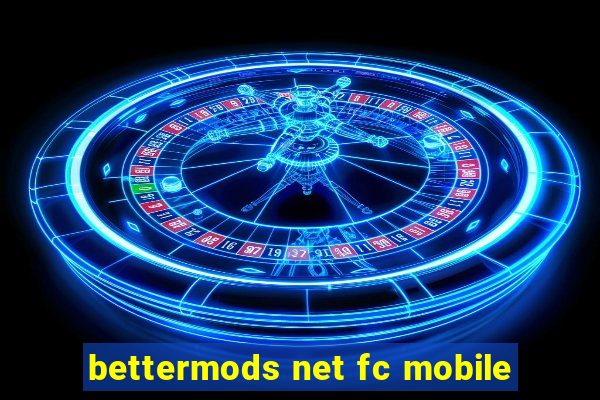 bettermods net fc mobile